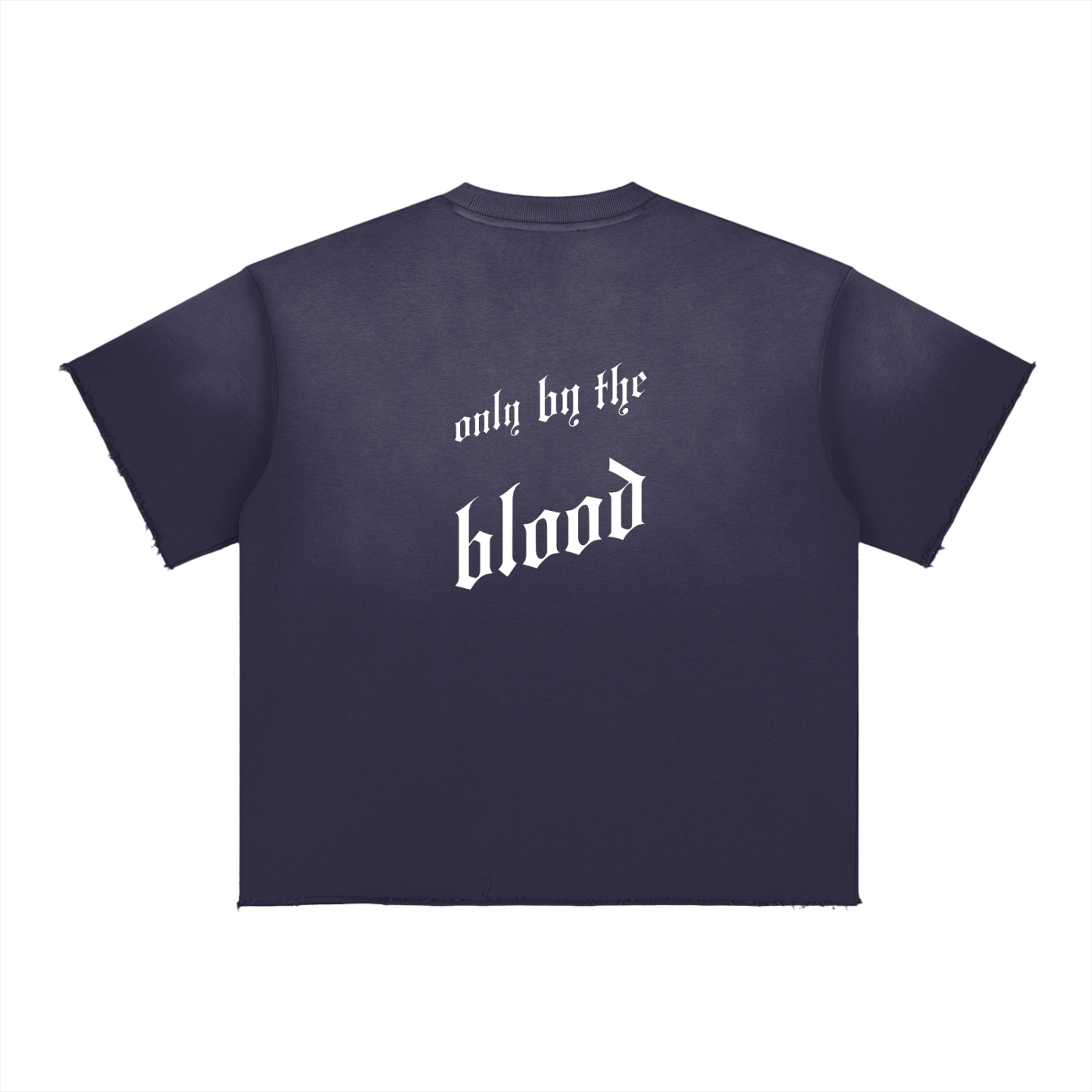 Only By the Blood (Back) - Sun Fade Raw Edge T-Shirt